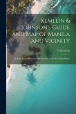 Kemlein & Johnson's Guide and Map of Manila and Vicinity: A Hand Book Devoted to the Interests of the Traveling Public