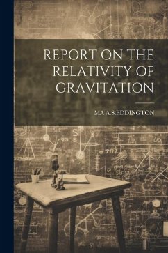 Report on the Relativity of Gravitation - A. S. Eddington, Ma