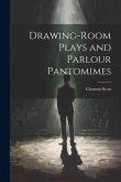 Drawing-Room Plays and Parlour Pantomimes