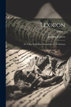 Lexicon: Ex Tribus Codicibus Manuscriptis Nunc Primum; Volume 1 - Zonaras, Joannes