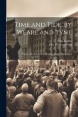Time and Tide, by Weare and Tyne: Twenty-five Letters to a Working man of Sunderland