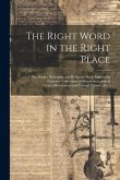 The Right Word in the Right Place: A New Pocket Dictionary and Reference Book Embracing Extensive Collections of Synonyms, technical Terms, abbreviati