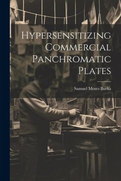 Hypersensitizing Commercial Panchromatic Plates - Burka, Samuel Moses
