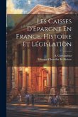 Les Caisses D'Epargne En France, Histoire et Législation