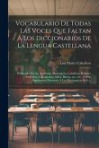 Vocabulario de todas las voces que faltan á los diccionarios de la lengua castellana: Publicados por la Academia, Dominguez, Caballero, Peñalver (Panl