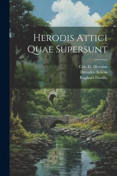 Herodis Attici Quae Supersunt - Atticus, Herodes; Fiorillo, Raphaël