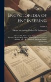 Encyclopedia of Engineering: A Treatise On Boilers, Steam Engines, the Locomotive, Electricity, Machine Shop Practice, Air Brake Practice, Engineer