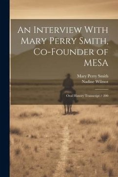 An Interview With Mary Perry Smith, Co-founder of MESA: Oral History Transcript / 200 - Smith, Mary Perry; Wilmot, Nadine