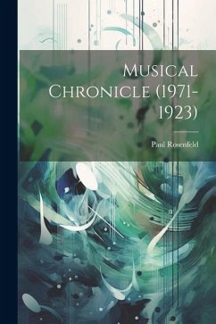 Musical Chronicle (1971-1923) - Rosenfeld, Paul