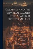 Calabria and the Liparian Islands in the Year 1860, by Elpis Melena