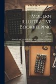 Modern Illustrative Bookkeeping: Designed As a Text-Book for All Schools Giving a Course in Business Training: Introductory Course