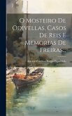 O Mosteiro De Odivellas, Casos De Reis E Memorias De Freiras...