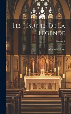 Les Jésuites De La Légende; Volume 2 - Brou, Alexandre