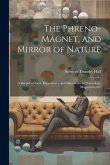 The Phreno-Magnet, and Mirror of Nature: A Record of Facts, Experiments, and Discoveries in Phrenology, Magnetism, &c