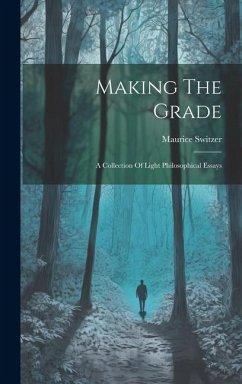 Making The Grade: A Collection Of Light Philosophical Essays - Switzer, Maurice