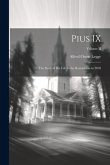 Pius IX: The Story of His Life to the Restoration in 1850; Volume II