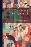 Canadian Nationality: The Cry of Labor, and Other Essays