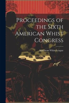 Proceedings of the Sixth American Whist Congress - League, American Whist