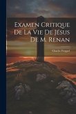 Examen Critique de la Vie de Jésus de M. Renan