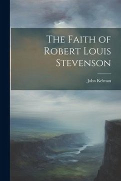 The Faith of Robert Louis Stevenson - Kelman, John