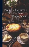 Prof. La Fayette's French Family Cook Book