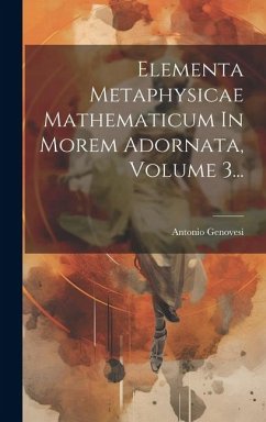 Elementa Metaphysicae Mathematicum In Morem Adornata, Volume 3... - Genovesi, Antonio