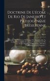 Doctrine De L'école De Rio De Janeiro Et Pathogénésie Brésilienne: Contenant Une Exposition Méthodique De L'homéopathie, La Loi Fondamentale Du Dynami