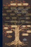 Le Nobiliaire Universel: Ou, Recueil Général Des Généalogies Historiques Et Veridiques Des Maisons Nobles De L'europe; Volume 19