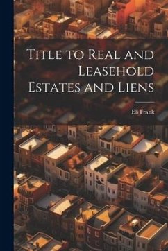 Title to Real and Leasehold Estates and Liens - Frank, Eli