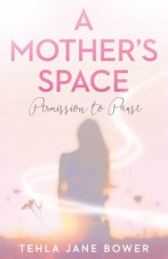 A Mother's Space - Bower, Tehla Jane