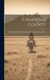Calaveras County: Illustrated And Described Showing Its Advantages For Homes