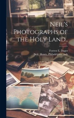 Neil's Photographs of the Holy Land.. - Dager, Forrest E.