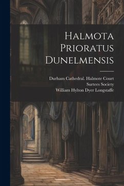 Halmota Prioratus Dunelmensis - Longstaffe, William Hylton Dyer