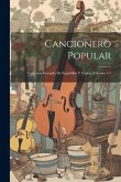 Cancionero Popular: Coleccion Escogida De Seguidillas Y Coplas, Volumes 1-2