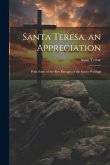Santa Teresa, an Appreciation: With Some of the Best Passages of the Saint's Writings
