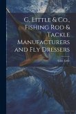 G. Little & Co., Fishing Rod & Tackle Manufacturers and Fly Dressers