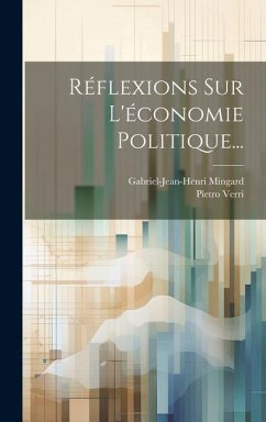 Réflexions Sur L'économie Politique... - Verri, Pietro; Mingard, Gabriel-Jean-Henri