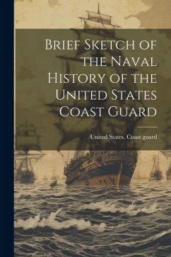 Cover Brief Sketch of the Naval History of the United States Coast Guard