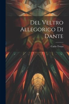 Del Veltro Allegorico Di Dante - Troya, Carlo
