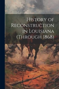 History of Reconstruction in Louisiana (through 1868) - Anonymous