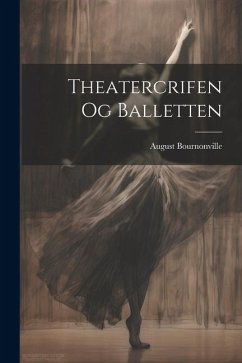 Theatercrifen og Balletten - Bournonville, August