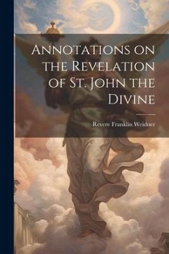 Annotations on the Revelation of St. John the Divine - Weidner, Revere Franklin