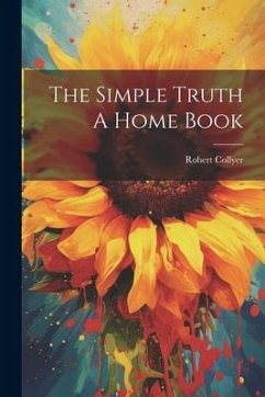 The Simple Truth A Home Book - Collyer, Robert