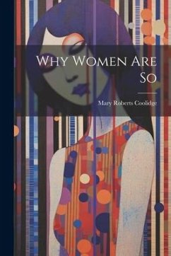 Why Women Are So - Coolidge, Mary Roberts