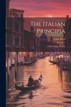 The Italian Principia: A First Italian Course - Ricci, Luigi