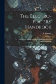 The Electro-Platers' Handbook: A Practical Manual for Amateurs and Students in Electrometallurgy