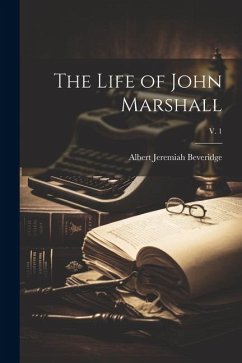 The Life of John Marshall; v. 1 - Beveridge, Albert Jeremiah