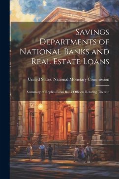 Savings Departments of National Banks and Real Estate Loans: Summary of Replies From Bank Officers Relating Thereto