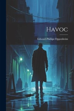 Havoc - Oppenheim, Edward Phillips