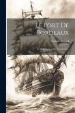 Le Port De Bordeaux: Sa Situation Actuelle--Son Avenir ...